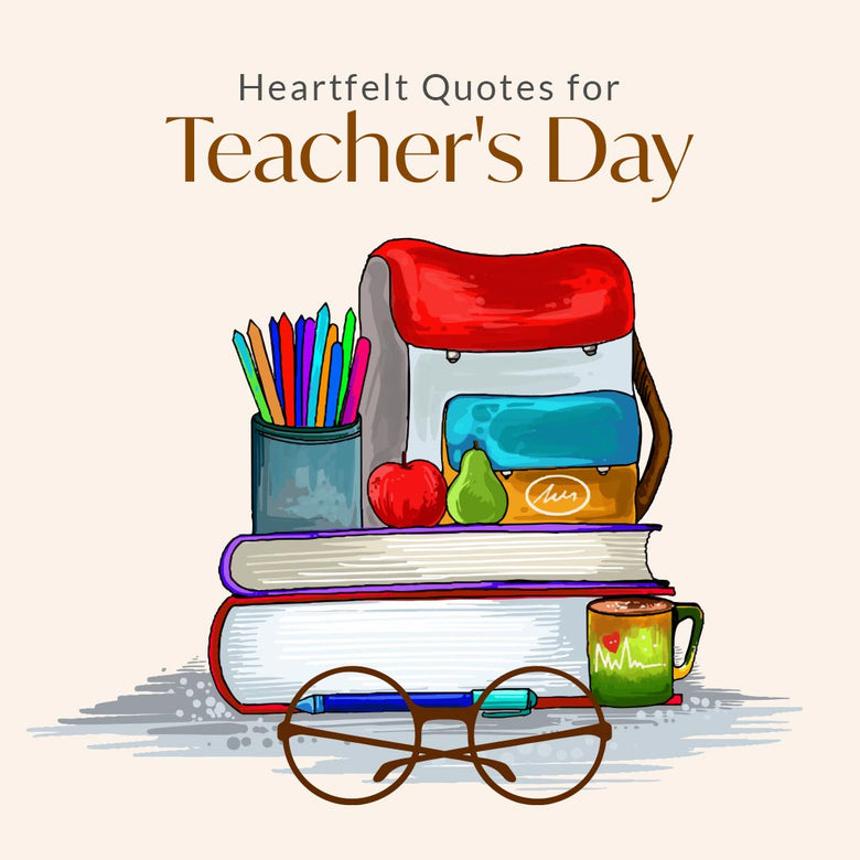 50+ Heartfelt Teacher's Day Quotes to Celebrate Teachers on Their Special Day