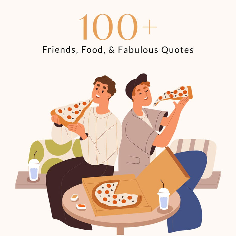 100+ Memorable Quotes About Food And Friends For Every Occasion | Nestasia