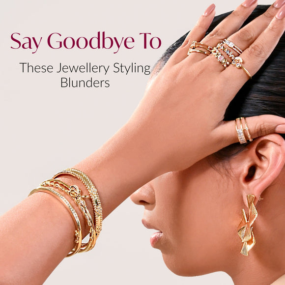 Typical Jewellery Mistakes We Wish You'd Stop Making - Nestasia