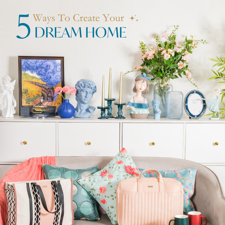 5 Ideas To Create Your Dream Home With Nestasia