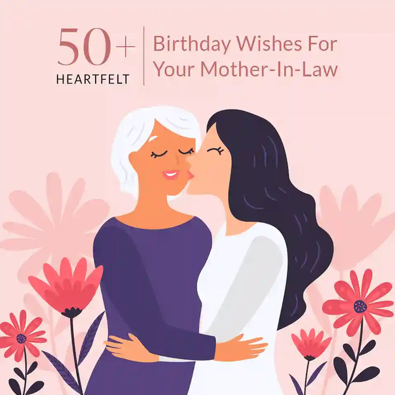 50+ Heartfelt And Creative Birthday Wishes For Your Mother-In-Law